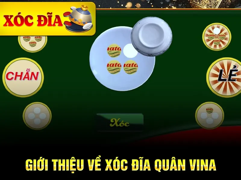 Giới thiệu về xóc đĩa quân Vina