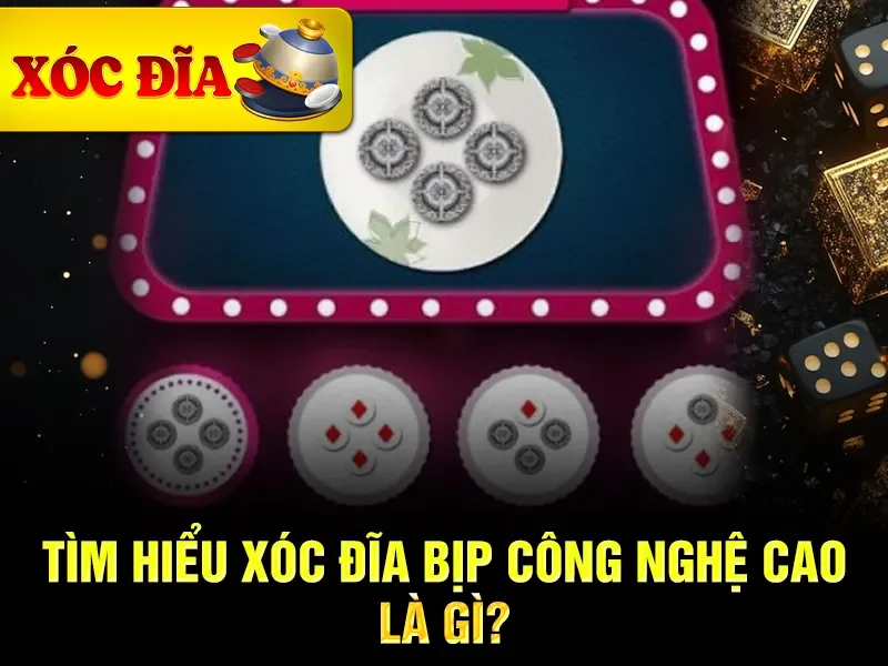 Tìm hiểu xóc đĩa bịp công nghệ cao là gì?