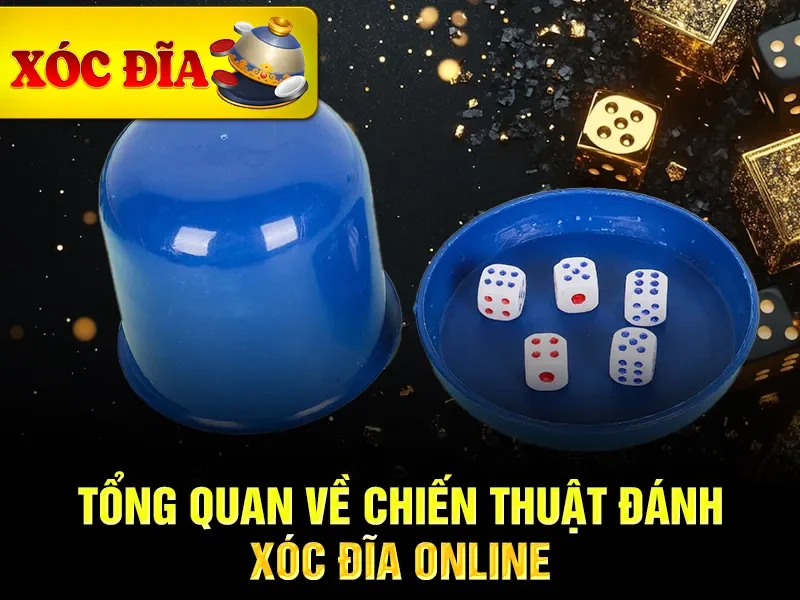 Tổng quan về chiến thuật đánh xóc đĩa online
