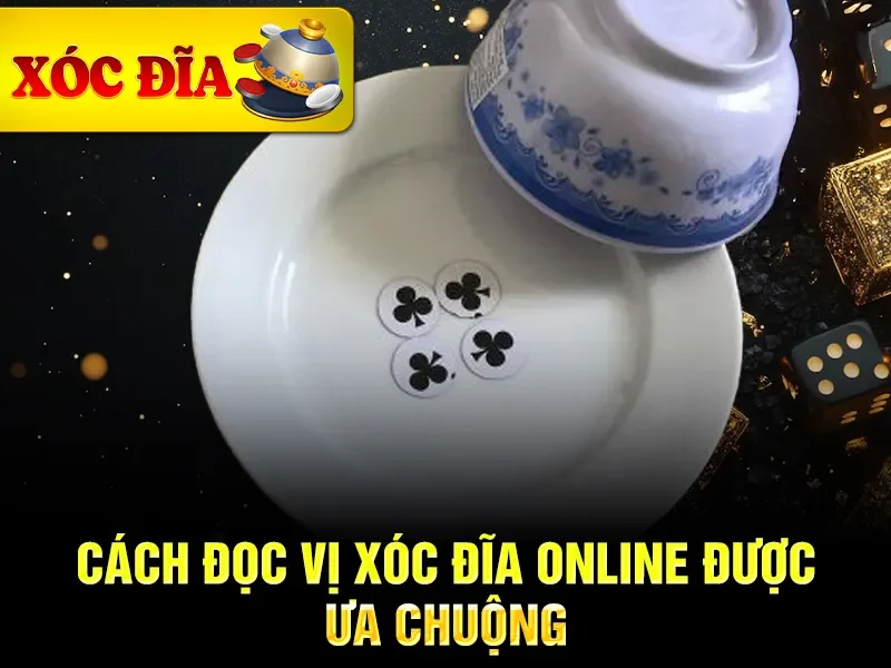 Cách đọc vị xóc đĩa online được ưa chuộng