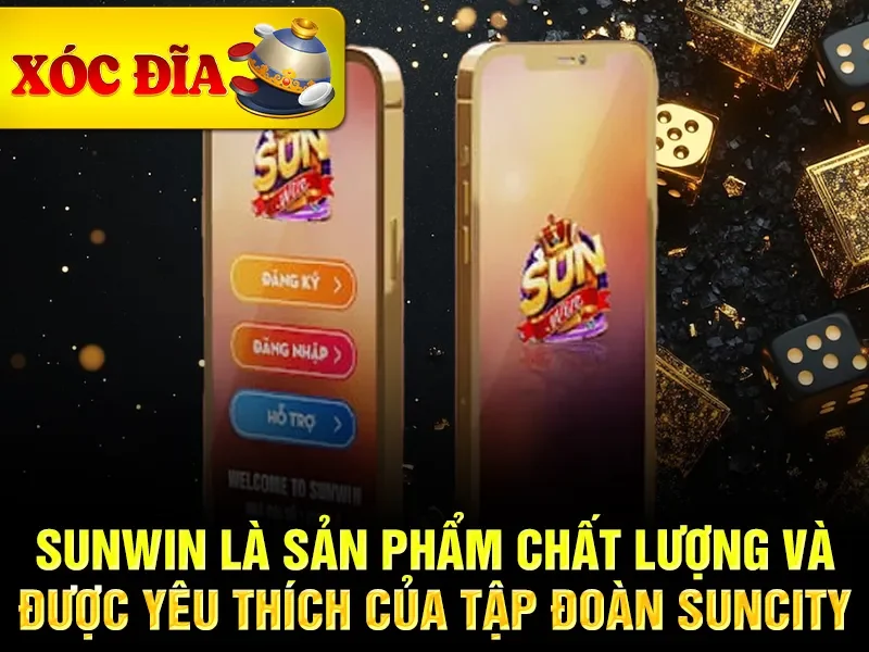 Sunwin là sản phẩm chất lượng và được yêu thích của tập đoàn Suncity