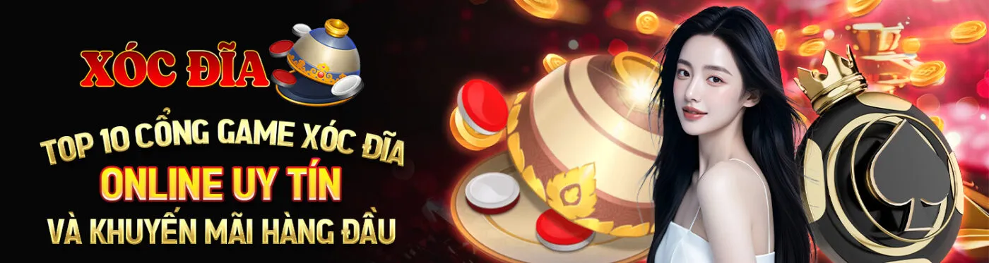 Banner top 10 cổng game xóc đĩa online