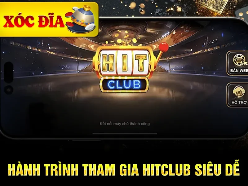 Hành trình tham gia  Hitclub siêu dễ