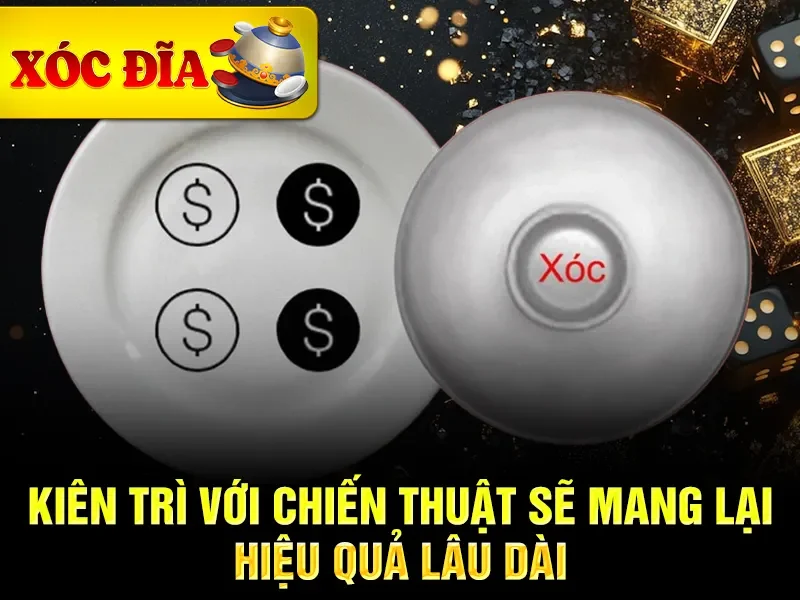 Kiên trì với chiến thuật sẽ mang lại hiệu quả lâu dài