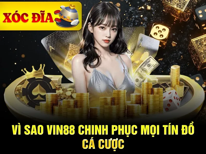 Vì sao Vin88 chinh phục mọi tín đồ cá cược